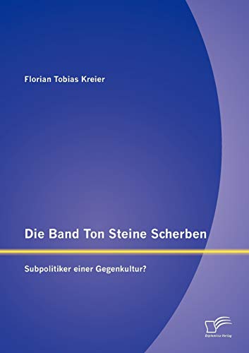 Stock image for Die Band Ton Steine Scherben: Subpolitiker einer Gegenkultur? for sale by Chiron Media
