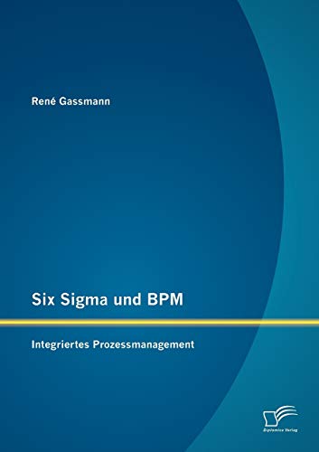 Beispielbild fr Six Sigma und BPM: Integriertes Prozessmanagement zum Verkauf von Chiron Media