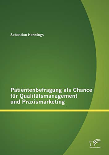 Stock image for Patientenbefragung als Chance fur Qualitatsmanagement und Praxismarketing for sale by Chiron Media