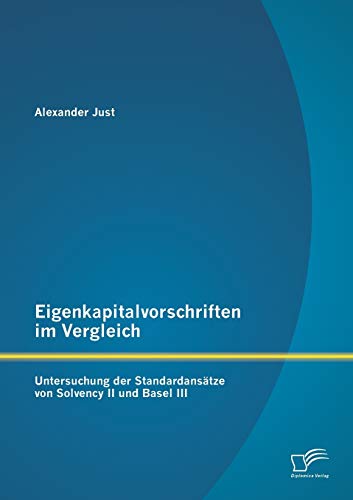 9783842881440: Eigenkapitalvorschriften im Vergleich: Untersuchung der Standardanstze von Solvency II und Basel III