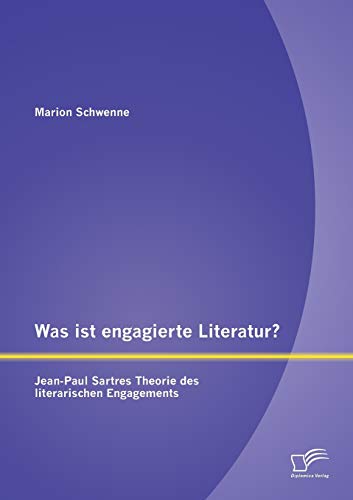 Stock image for Was ist engagierte Literatur? Jean-Paul Sartres Theorie des literarischen Engagements for sale by Chiron Media