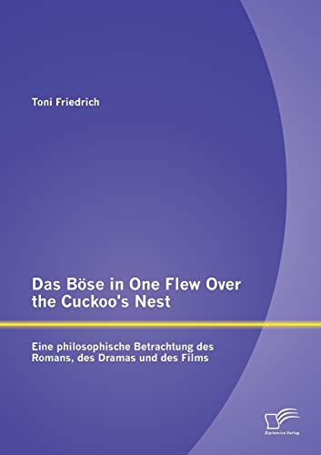 Imagen de archivo de Das Bose in One Flew Over the Cuckoo's Nest : Eine philosophische Betrachtung des Romans, des Dramas und des Films a la venta por Chiron Media