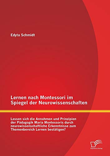 9783842882850: Lernen nach Montessori im Spiegel der Neurowissenschaften: Lassen sich die Annahmen und Prinzipien der Pdagogik Maria Montessoris durch ... zum Themenbereich Lernen besttigen?