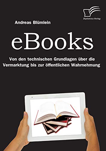 Stock image for eBooks: Von den technischen Grundlagen uber die Vermarktung bis zur offentlichen Wahrnehmung for sale by Chiron Media