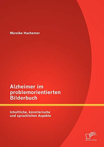 Stock image for Alzheimer im problemorientierten Bilderbuch: Inhaltliche, knstlerische und sprachliche Aspekte (German Edition) for sale by Lucky's Textbooks