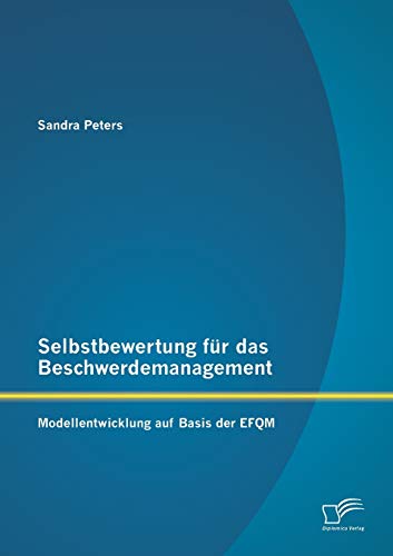 Stock image for Selbstbewertung fur das Beschwerdemanagement: Modellentwicklung auf Basis der EFQM for sale by Chiron Media