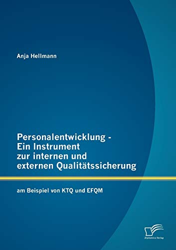 Stock image for Personalentwicklung - Ein Instrument zur internen und externen Qualitatssicherung: am Beispiel von KTQ und EFQM for sale by Chiron Media