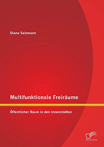 Stock image for Multifunktionale Freirume: ffentlicher Raum in den Innenstdten (German Edition) for sale by Lucky's Textbooks