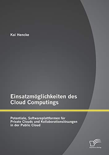 Beispielbild fr Einsatzmglichkeiten des Cloud Computings: Potentiale, Softwareplattformen fr Private Clouds und Kollaborationslsungen in der Public Cloud zum Verkauf von medimops