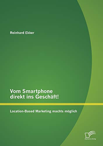 Stock image for Vom Smartphone direkt ins Geschft! Location-Based Marketing machts mglich (German Edition) for sale by Lucky's Textbooks