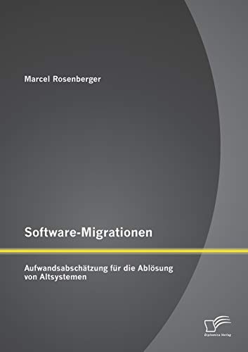 9783842886117: Software-Migrationen: Aufwandsabschtzung fr die Ablsung von Altsystemen