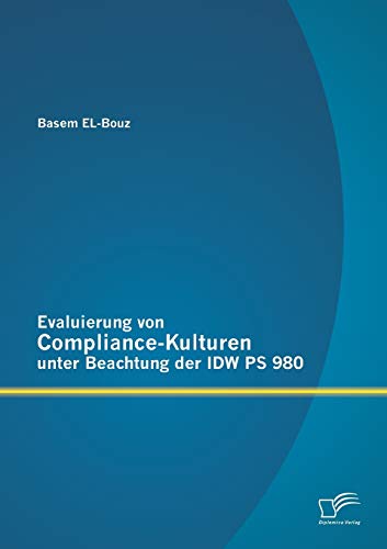 Imagen de archivo de Evaluierung von Compliance-Kulturen unter Beachtung der IDW PS 980 (German Edition) a la venta por Lucky's Textbooks