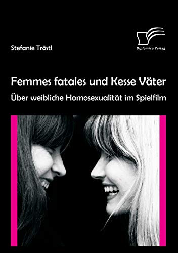 9783842886537: Femmes fatales und Kesse Vter: ber weibliche Homosexualitt im Spielfilm