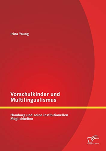 9783842887640: Vorschulkinder und Multilingualismus: Hamburg und seine institutionellen Mglichkeiten