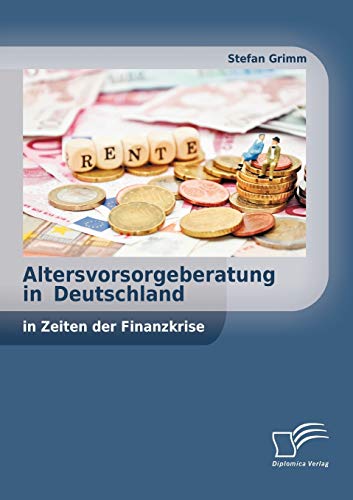 Imagen de archivo de Altersvorsorgeberatung in Deutschland in Zeiten der Finanzkrise (German Edition) a la venta por Lucky's Textbooks