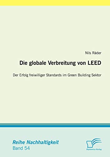 Stock image for Die globale Verbreitung von LEED: Der Erfolg freiwilliger Standards im Green Building Sektor (German Edition) for sale by Lucky's Textbooks