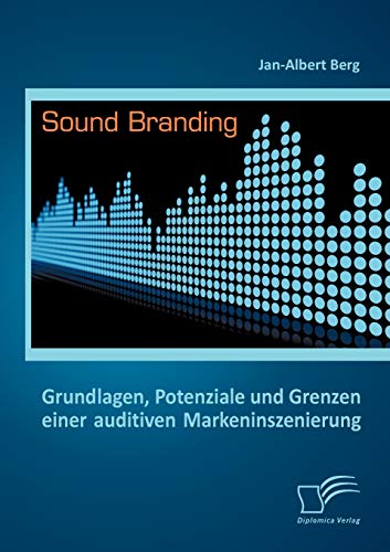 Stock image for Sound Branding: Grundlagen, Potenziale und Grenzen einer auditiven Markeninszenierung (German Edition) for sale by Lucky's Textbooks