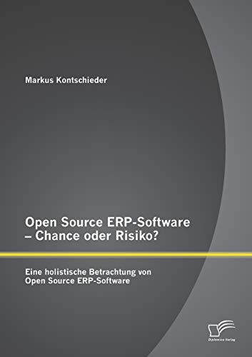 Stock image for Open Source ERP-Software - Chance oder Risiko? Eine holistische Betrachtung von Open Source ERP-Software for sale by Ria Christie Collections