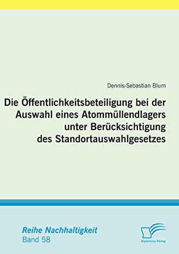 Beispielbild fr Die ffentlichkeitsbeteiligung bei der Auswahl eines Atommllendlagers unter Bercksichtigung des Standortauswahlgesetzes (German Edition) zum Verkauf von Lucky's Textbooks