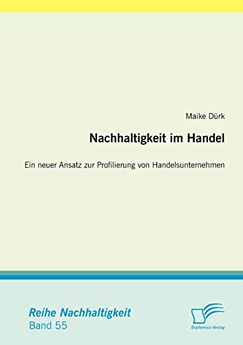 Stock image for Nachhaltigkeit im Handel: Ein neuer Ansatz zur Profilierung von Handelsunternehmen for sale by Chiron Media