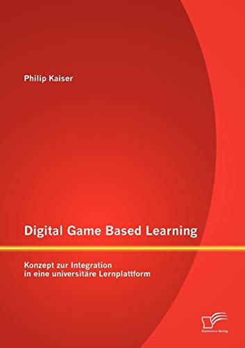 Stock image for Digital Game Based Learning: Konzept zur Integration in eine universitre Lernplattform (German Edition) for sale by Lucky's Textbooks