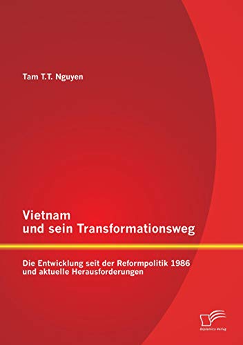 Stock image for Vietnam und sein Transformationsweg: Die Entwicklung seit der Reformpolitik 1986 und aktuelle Herausforderungen for sale by Chiron Media