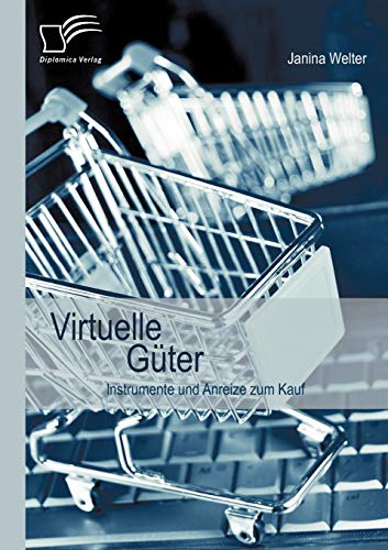 Stock image for Virtuelle Guter: Instrumente und Anreize zum Kauf for sale by Chiron Media