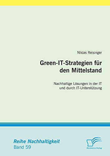 Stock image for Green-IT-Strategien fur den Mittelstand: Nachhaltige Losungen in der IT und durch IT-Unterstutzung for sale by Chiron Media