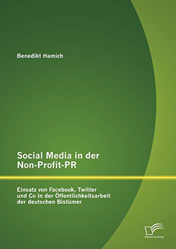 9783842890633: Social Media in der Non-Profit-Pr: Einsatz von Facebook, Twitter und Co in der ffentlichkeitsarbeit der deutschen Bistmer
