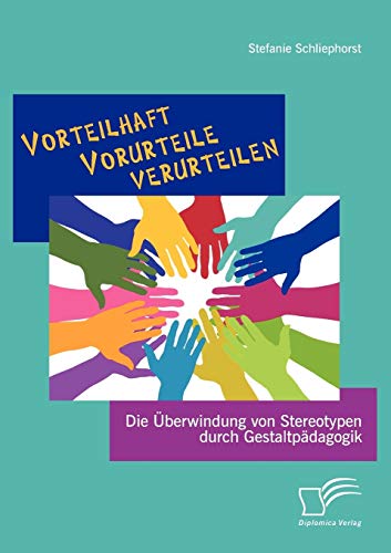 Beispielbild fr Vorteilhaft Vorurteile verurteilen: Die berwindung von Stereotypen durch Gestaltpdagogik (German Edition) zum Verkauf von Lucky's Textbooks