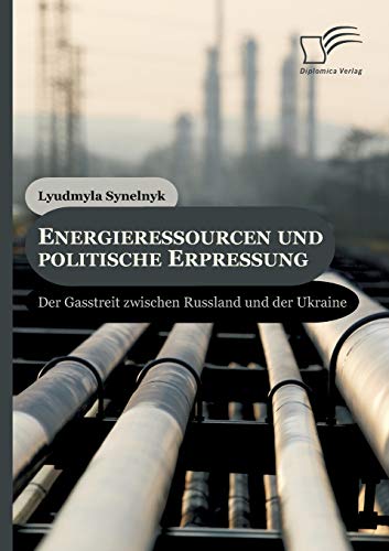 9783842890756: Energieressourcen und politische Erpressung: Der Gasstreit zwischen Russland und der Ukraine