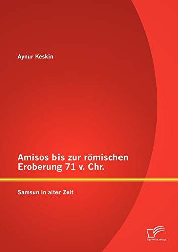 Stock image for Amisos bis zur romischen Eroberung 71 v. Chr.: Samsun in alter Zeit for sale by Chiron Media