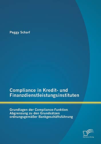 9783842890848: Compliance in Kredit- und Finanzdienstleistungsinstituten: Grundlagen der Compliance-Funktion: Abgrenzung Zu Den Grundstzen Ordnungsgemer Bankgeschftsfhrung