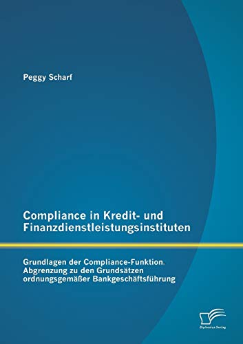 Stock image for Compliance in Kredit und Finanzdienstleistungsinstituten Grundlagen der ComplianceFunktion Abgrenzung Zu Den Grundstzen Ordnungsgemer Bankgeschftsfhrung for sale by PBShop.store US