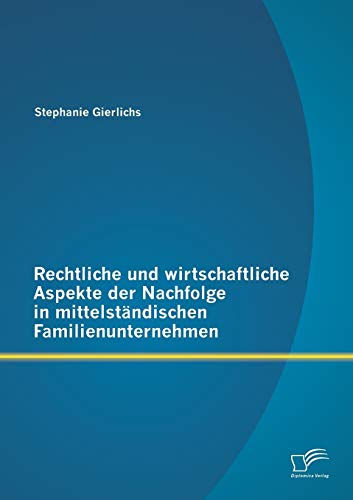 Beispielbild fr Rechtliche und wirtschaftliche Aspekte der Nachfolge in mittelstandischen Familienunternehmen zum Verkauf von Chiron Media