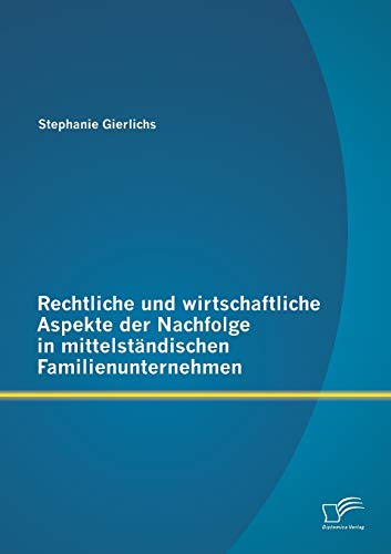 Stock image for Rechtliche und wirtschaftliche Aspekte der Nachfolge in mittelstndischen Familienunternehmen for sale by medimops