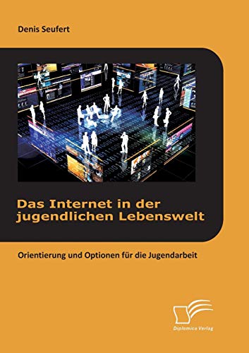 Stock image for Das Internet in der jugendlichen Lebenswelt: Orientierung und Optionen fur die Jugendarbeit for sale by Chiron Media