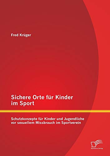 Beispielbild fr Sichere Orte fr Kinder im Sport: Schutzkonzepte fr Kinder und Jugendliche vor sexuellem Missbrauch im Sportverein zum Verkauf von medimops