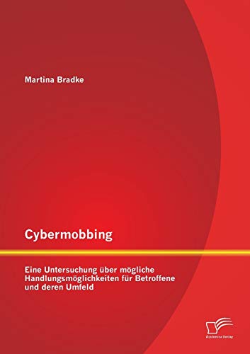 9783842892668: Cybermobbing: Eine Untersuchung ber mgliche Handlungsmglichkeiten fr Betroffene und deren Umfeld