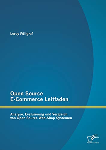 9783842892743: Open Source E-Commerce Leitfaden: Analyse, Evaluierung und Vergleich von Open Source Web-Shop Systemen