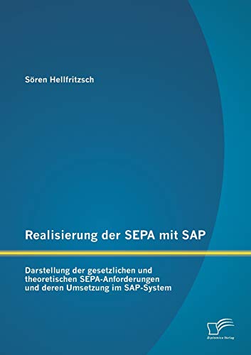 9783842893375: Realisierung der Sepa mit Sap: Darstellung der gesetzlichen und theoretischen Sepa-Anforderungen und deren Umsetzung im Sap-System