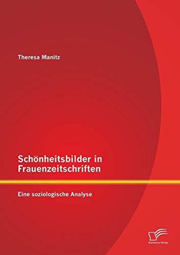 Beispielbild fr Schonheitsbilder in Frauenzeitschriften: Eine soziologische Analyse zum Verkauf von Chiron Media