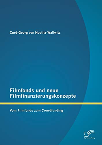 9783842894518: Filmfonds und neue Filmfinanzierungskonzepte: Vom Filmfonds zum Crowdfunding