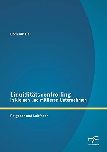 Beispielbild fr Liquiditatscontrolling in kleinen und mittleren Unternehmen: Ratgeber und Leitfaden zum Verkauf von Chiron Media