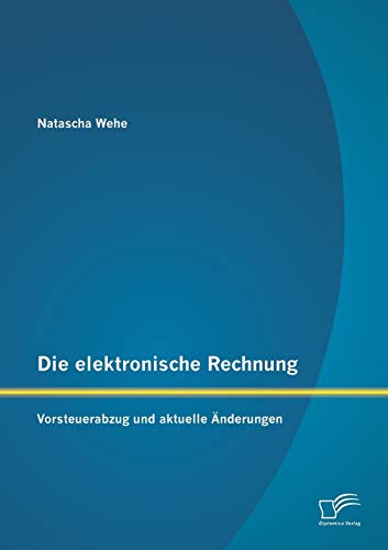 Beispielbild fr Die elektronische Rechnung: Vorsteuerabzug und aktuelle Anderungen zum Verkauf von Chiron Media