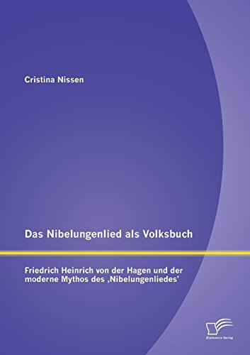 Beispielbild fr Das Nibelungenlied als Volksbuch: Friedrich Heinrich von der Hagen und der moderne Mythos des Nibelungenliedes' zum Verkauf von Chiron Media