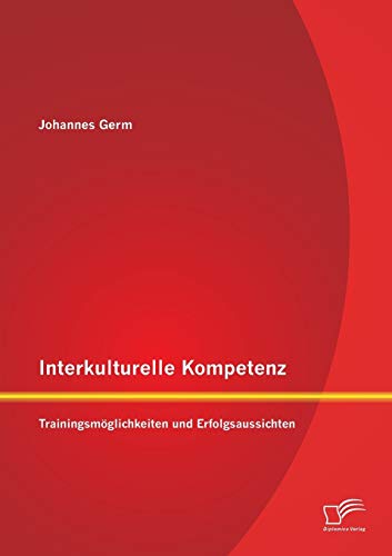 9783842895188: Interkulturelle Kompetenz: Trainingsmglichkeiten und Erfolgsaussichten