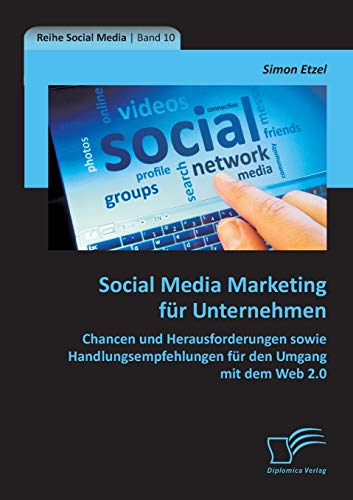 Stock image for Social Media Marketing fur Unternehmen: Chancen und Herausforderungen sowie Handlungsempfehlungen fur den Umgang mit dem Web 2.0 for sale by Chiron Media