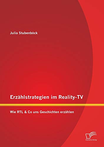Beispielbild fr Erzahlstrategien im Reality-Tv: Wie Rtl & Co uns Geschichten erzahlen zum Verkauf von Chiron Media