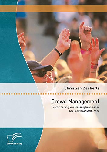 Stock image for Crowd Management: Verhinderung von Massenphänomenen bei Gro veranstaltungen for sale by Ria Christie Collections
